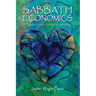 Sabbath Economics: A Spiritual Guide to Linking Love with Money