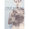 The Fruit Machine: Twenty Years of Writings on Queer Cinema