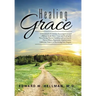 Healing Grace: A Devotional of Christian Encouragement and a Biblical Study About Grace and Healing for Those Facing Physical Hardshi