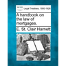 A Handbook on the Law of Mortgages.