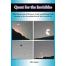 Quest for the Invisibles: The Discovery of Unseen Craft and Beings that Reside in the Invisible World All Around Us