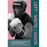 Left / Write // Hook: Survivor Stories from a Creative Arts Boxing and Writing Project