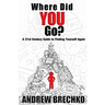 Where Did You Go?: A 21st Century Guide to Finding Yourself Again