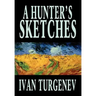 A Hunter's Sketches by Ivan Turgenev, Fiction, Classics, Literary, Short Stories