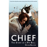 Chief The Story of a Pit Bull