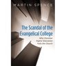 The Scandal of the Evangelical College: Why Christian Higher Education Fails the Church