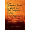 That Glimpse of Truth for Which You Had Forgotten to Ask: Uroboric Apperception and Psychotherapy: Some Thoughts on the Mise En Scène Character of the