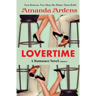 LOVERTIME Escape into Ecstasy and Eroticism: Some Women Get LUCKY and Find Two Men of Their Dreams!