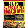 Ninja Foodi XL Pro Air Fry Toaster Oven Cookbook 1000: 1000-Day Tasty, Healthy, and Affordable Air Fry Oven Recipes for Everyone to Air Fry, Roast, Ba