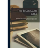 The Bhagavad Gita: With an English Translation, Explanatory Notes and an Examination of Its Doctrines