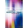 A Glossary of Marketing Terms: With Pedagogical Explanations