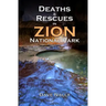 Deaths and Rescues in Zion National Park: (2nd Edition)