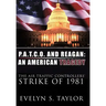 P.A.T.C.O. and Reagan: AN AMERICAN TRAGEDY: The Air Traffic Controllers' Strike of 1981