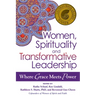 Women, Spirituality and Transformative Leadership: Where Grace Meets Power