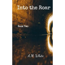 Into the Roar: Book Two of the Roar Series