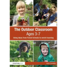 The Outdoor Classroom Ages 3-7: Using Ideas from Forest Schools to Enrich Learning