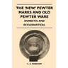 The 'New' Pewter Marks and Old Pewter Ware - Domestic and Ecclesiastical