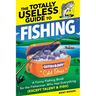 The Totally Useless Guide to Fishing: A Funny Fishing Book for the Fisherman Who Has Everything (Except Talent & Fish)
