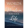 Words of Wisdom for Your Life