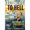 Jet Ride To Hell...Journey To Freedom: 1,000 Hamburger Days