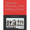 Spetsnaz Manual of the Military Scout: Tactics and Techniques of the Russian Special Purpose Forces