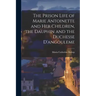 The Prison Life of Marie Antoinette and Her Children, the Dauphin and the Duchesse D'angouleme