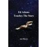 Ed Adams Touches The Stars