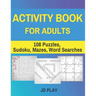 Activity Book for Adults: 108 Puzzles, Sudoku, Mazes, Word Searches