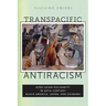 Transpacific Antiracism: Afro-Asian Solidarity in Twentieth-Century Black American, Japan, and Okinawa