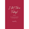 I Got Time Today!