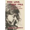 Free Love, Free Fall: Scenes from the West Coast Sixties