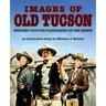 Images of Old Tucson: Western Feature Filmmaking in the Desert