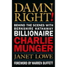 Damn Right!: Behind the Scenes with Berkshire Hathaway Billionaire Charlie Munger