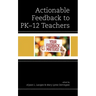 Actionable Feedback to PK-12 Teachers