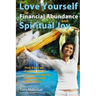 Love Yourself to Financial Abundance and Spiritual Joy: How You Can Remove Blocks to Your Prosperity, Happiness and Inner Peace