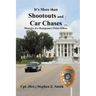 It's More Than Shootouts and Car Chases: Memoirs of a Montgomery Police Officer