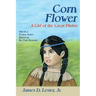 Corn Flower: A Girl of the Great Plains, First in a Fiction Series Based on the Four Seasons