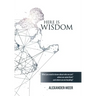 Here Is Wisdom: What You Need to Know About Who We Are? Where We Came From? and Where We Are Heading?
