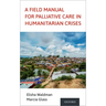 Field Manual for Palliative Care in Humanitarian Crises