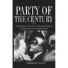 Party of the Century: The Fabulous Story of Truman Capote and His Black and White Ball