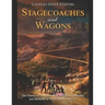 Stagecoaches and Wagons: The History of Overland Transportation Companies and Methods in 19th Century America