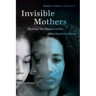Invisible Mothers: Unseen Yet Hypervisible After Incarceration