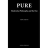 Pure: Modernity, Philosophy, and the One