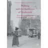 Walking and the Aesthetics of Modernity: Pedestrian Mobility in Literature and the Arts