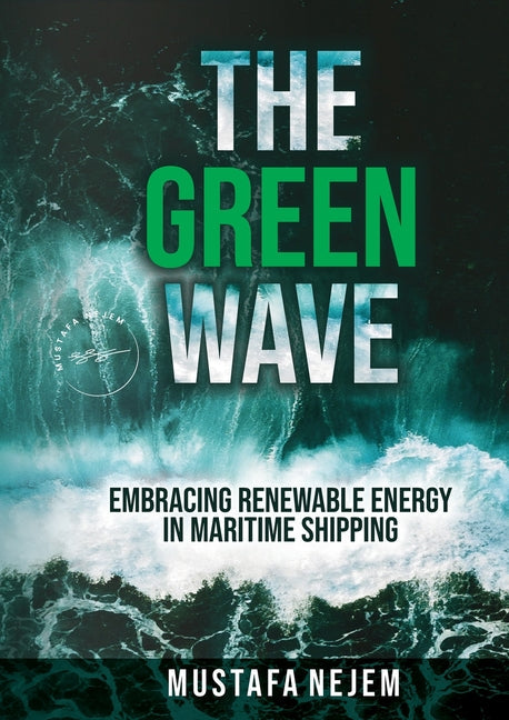 The Green Wave: Embracing Renewable Energy in Maritime Shipping - Paperback by Books by splitShops