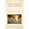 Korean Diaspora across the World: Homeland in History, Memory, Imagination, Media, and Reality