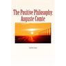 The Positive Philosophy: Auguste Comte