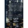 The Games Of The Match At Chess Played Between The London And The Edinburgh Chess Clubs, In 1824, 1825, 1826, 1827, And 1828