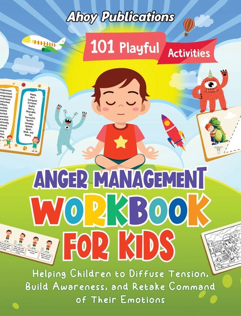 Anger Management Workbook for Kids: 101 Playful Activities Helping Children to Diffuse Tension, Build Awareness, and Retake Command of Their Emotions - Hardcover by Books by splitShops