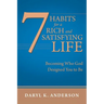 7 Habits for a Rich and Satisfying Life: Becoming Who God Designed You to Be